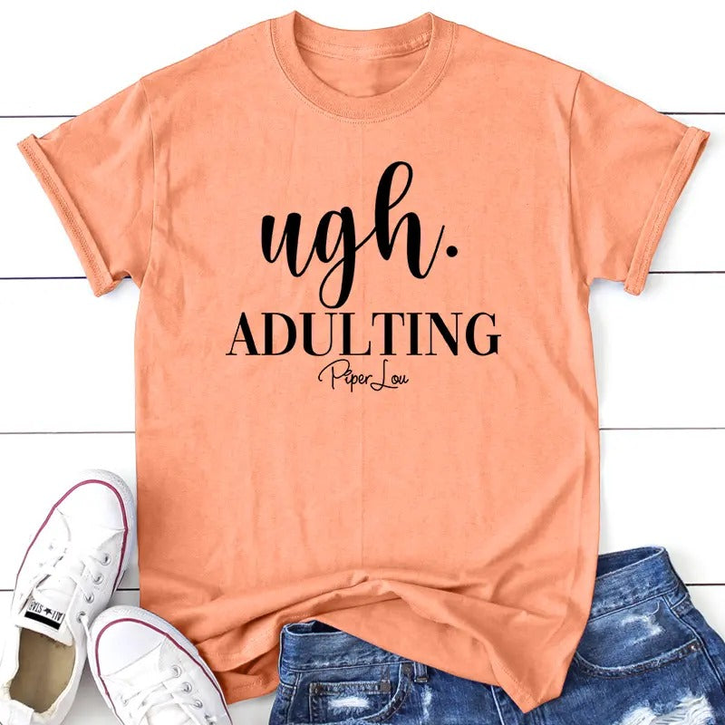 Ugh. Adulting Apparel, Printed In The USA, Tee / Tank / V Neck Gray / White / Blue / Hot Pink / Orange, #sassy #cute...