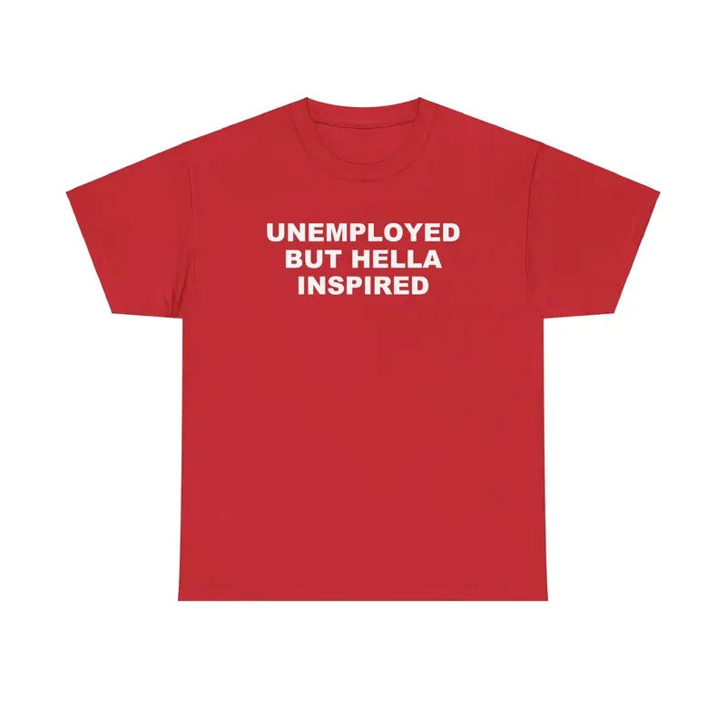 Unemployed but Hella Inspired Unisex Tshirt Hoodie, Sweatshirt | DripVista.com