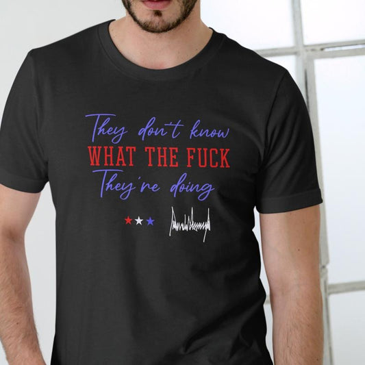 Unisex Cotton T-Shirt They Don't Know What The F They're Doing Graphic Design Black Tee Medium Size Comfortable Breathable Fabric