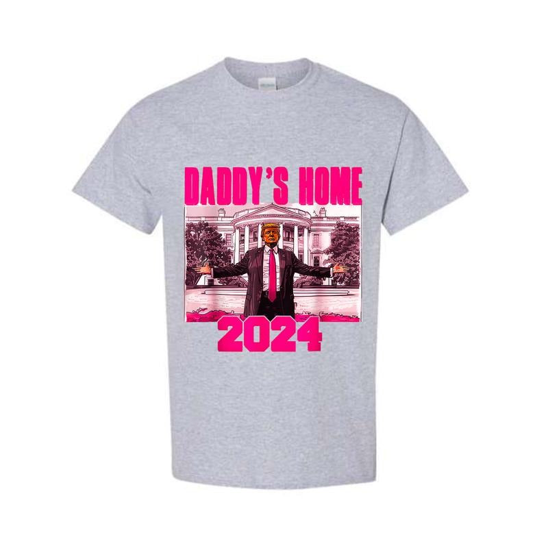 Unisex Funny Daddy's Home Trump Pink 2024 T-Shirt Sweatshirt Hoodie, Trendy Shirt | DripVista.com
