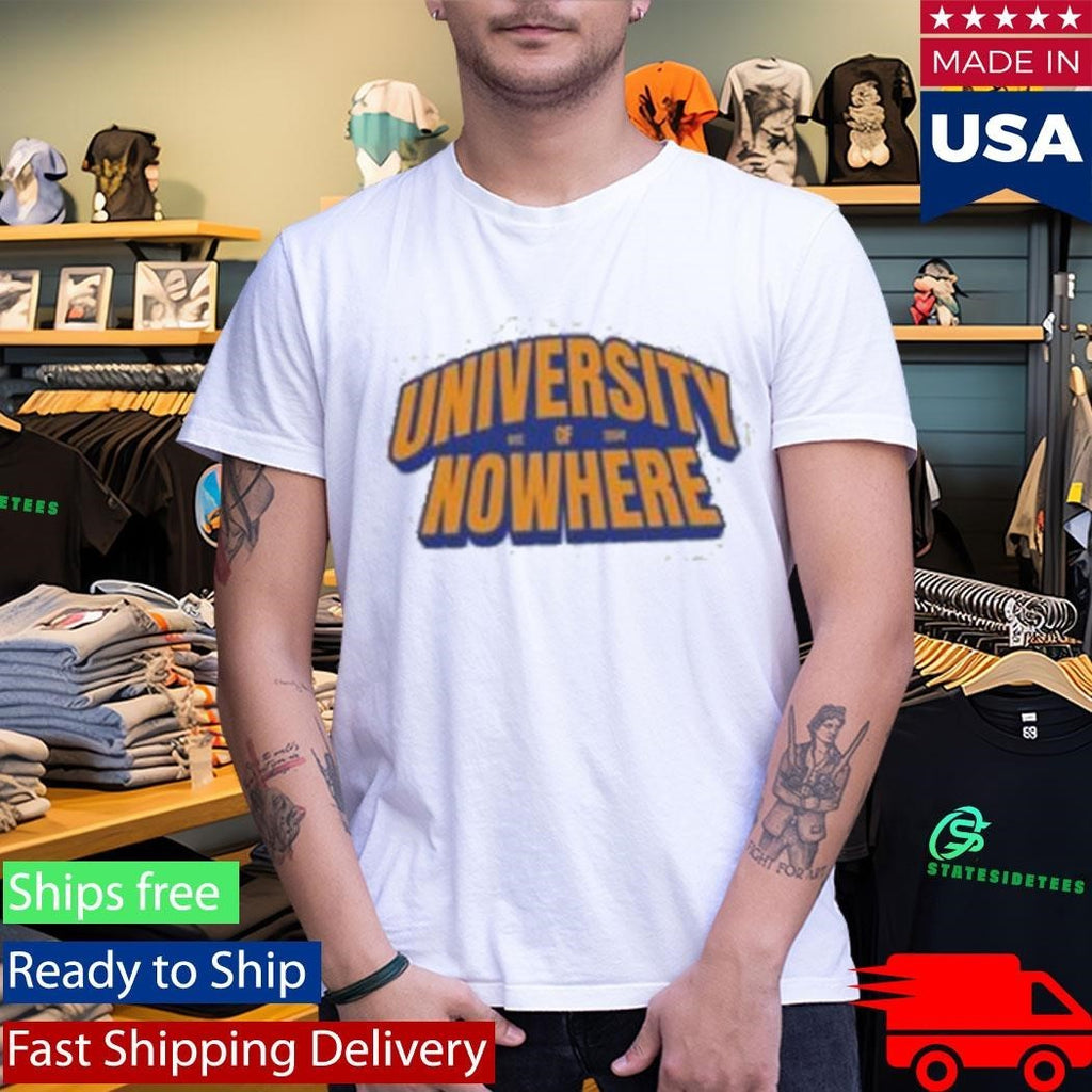 University Of Nowhere Shirt