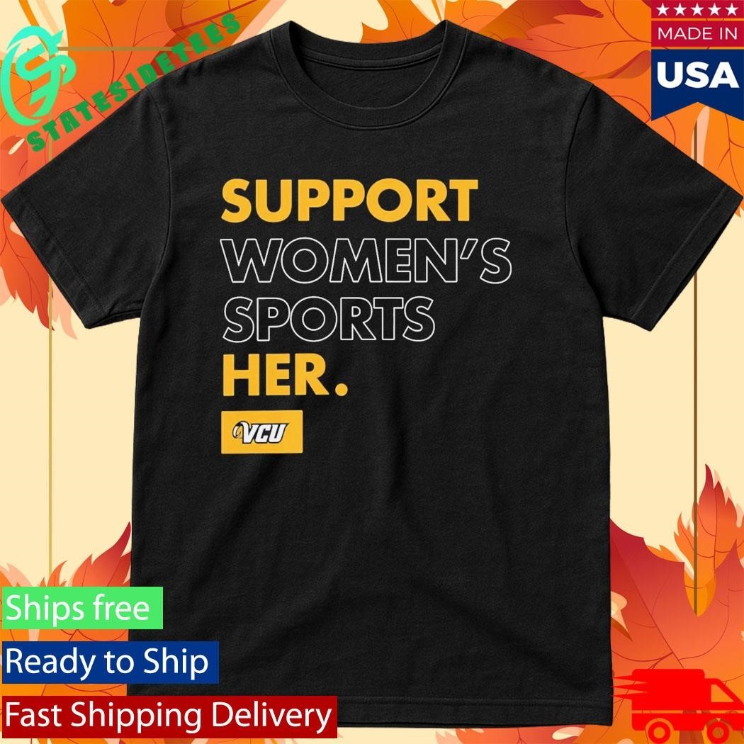 VCU Women’s Basketball Support Women’s Sports Her Shirt