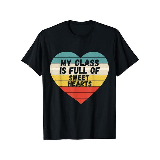 Valentines Day my class is full of sweet hearts teacher For T-ShirtFancy Print Men'S T-Shirt - 180g Fabric Weight 100% Pure Cotton S-XXXL Short Sleeve Crew Neck Sweetheart Honey T-shirt made in usa