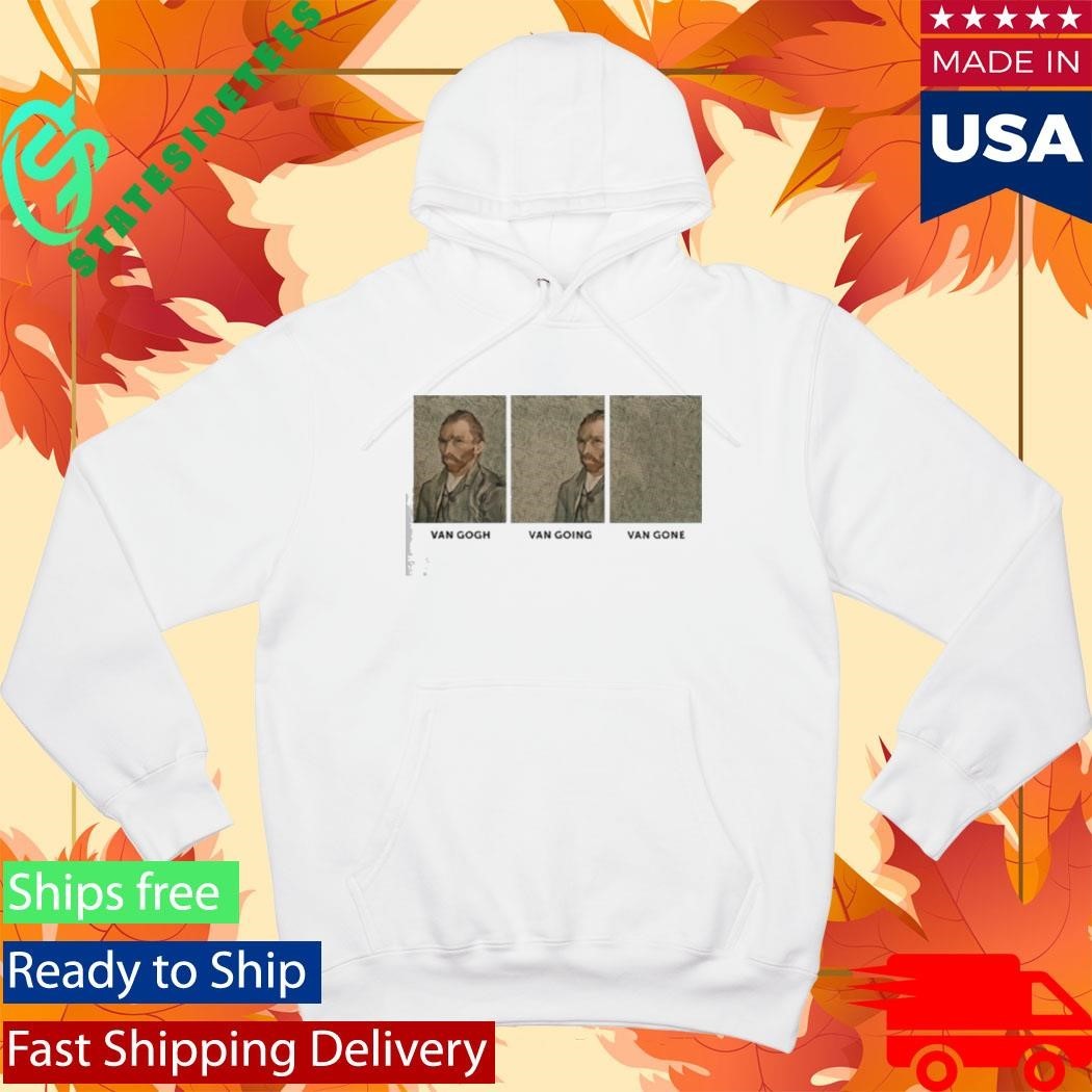 Van Gogh Van Going Van Gone Shirt