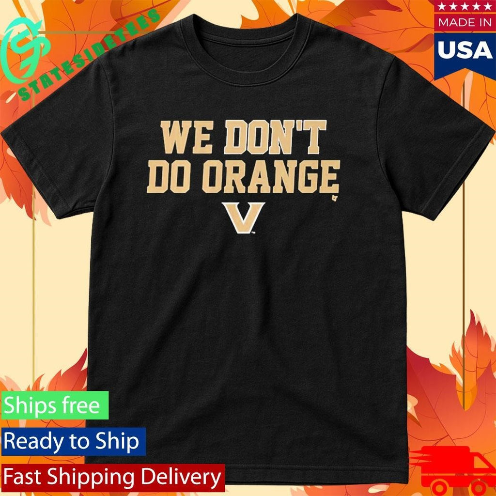 Vanderbilt Commodores We Don’t Do Orange Shirt