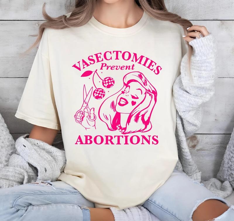 Vasectomies Prevent Abortions T-Shirt, FOG Graphic Tee, Bold Statement Shirt for Women, Classic Fit T-Shirt Hoodie,...