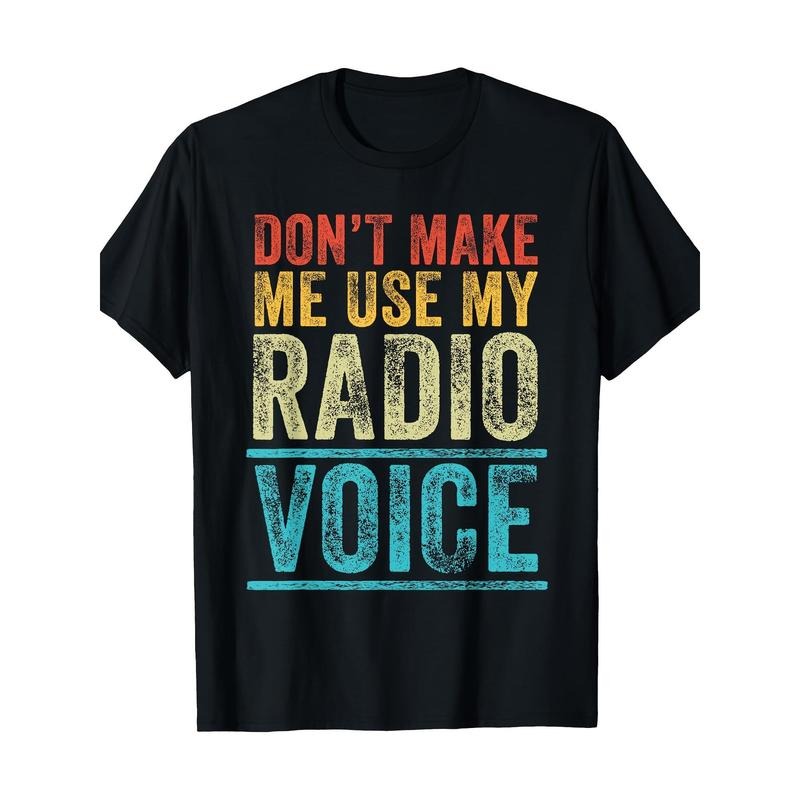Vintage Humorous Graphic Tee, 100% Cotton Casual T-Shirt with "Don't Make Me Use My Radio Voice" Print, Classic Fit,...
