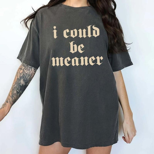 Vintage I Could Be Meaner Comfort Colors Shirt, Retro Sarcastic Women T-shirt, Funny Quote Graphic Tee, Adult Humor Clothing, Sarcasm Outfits
