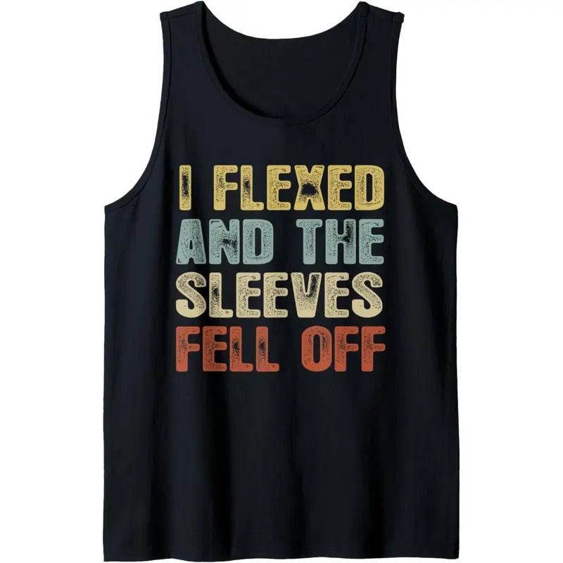 Vintage I Flexed And The Sleeves Fell Off Tank Top Tank Top MADE IN USA T-Shirts, Hoodie, Sweatshirt | DripVista.com