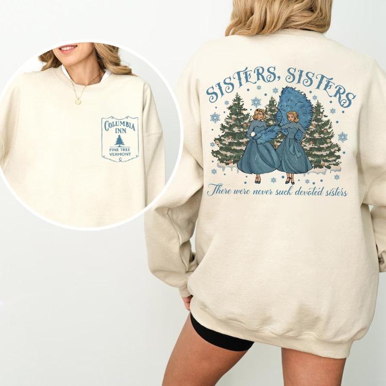 Vintage Sisters Sisters Christmas 2 Sides Sweatshirt, There Were Never Such Devoted Sisters Shirt, White Christmas Movie...