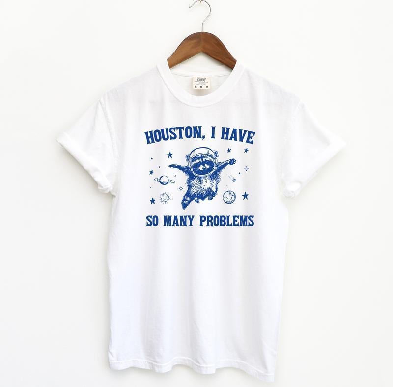 Vintage Style Houston I Have So Many Problems Shirt Funny Crewneck Top Hoodie, Sweatshirt | DripVista.com