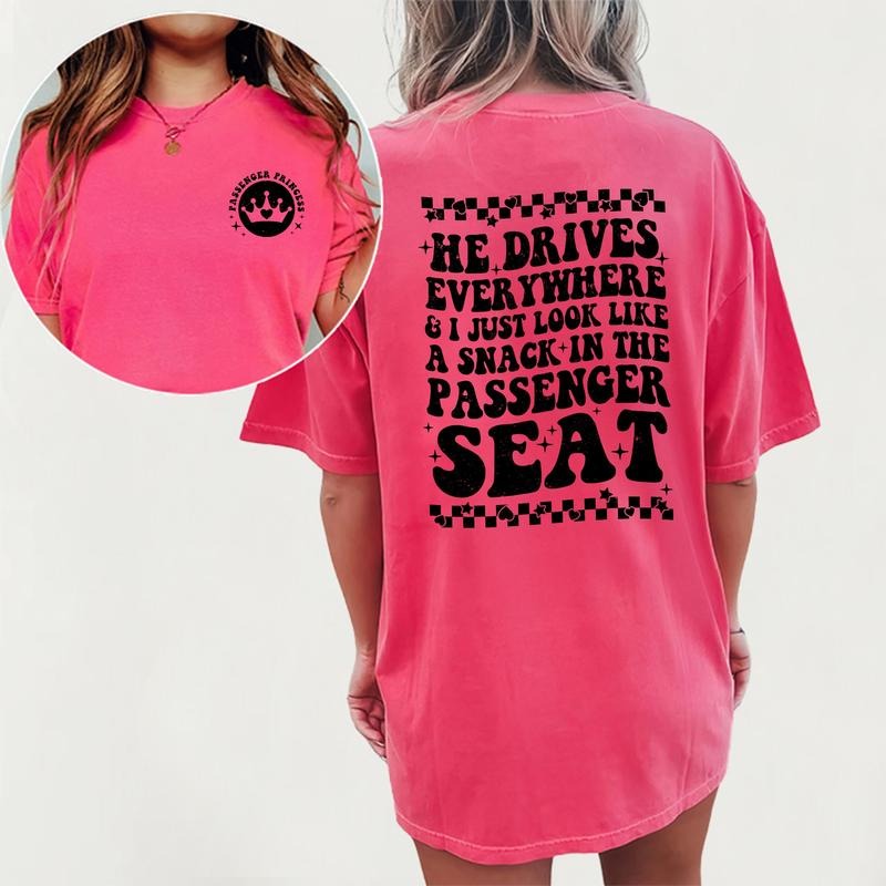 Viral Passenger Princess Shirt, He Drives Everywhere And I Just Look Like A Snack In The Passenger Seat Tee, Passenger...