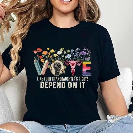 Vote Like Your Granddaughters Rights Shirt , Depend On It Shirt, Vote Tee,  Sarcastic Graphic Tee, Unisex Classic Cotton Tee with a Two-Sided Graphic Print in All Sizes, For Her