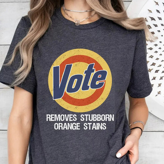 Vote Shirt, Vote Removes Shirt, Joe Biden President,Vote Removes Stubborn Orange Stains, Vote Shirt Women