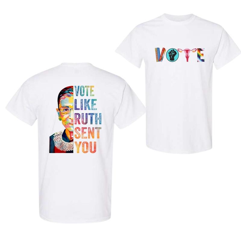 Vote Tell Them Ruth Sent You T-Shirt, 2 Sided Funny T-Shirt For Men And Women Hoodie, Sweatshirt | DripVista.com