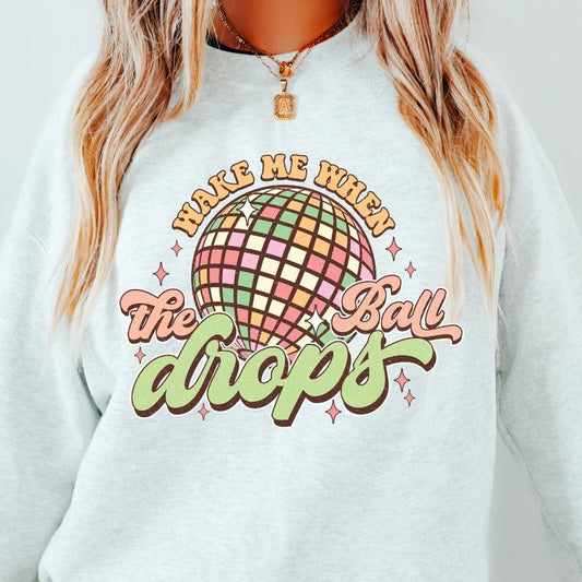 WAKE ME WHEN THE BALL DROPS Crewneck Sweatshirt Crewneck Sweatshirt Unisex Fit Causal Sweatshirt for New Years Womenswear Hoodie