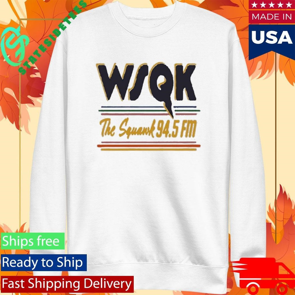 WSQK The Squawk 94.5 Fm Shirt