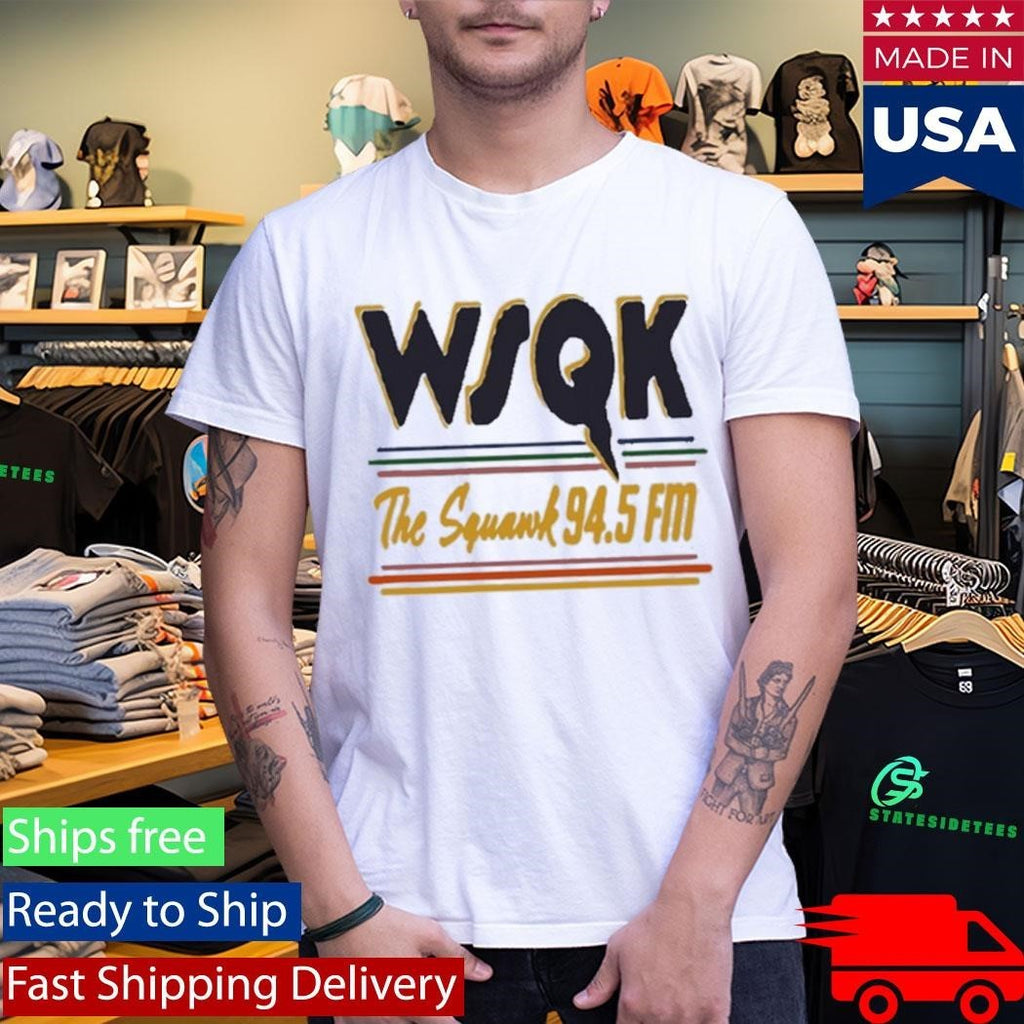 WSQK The Squawk 94.5 Fm Shirt