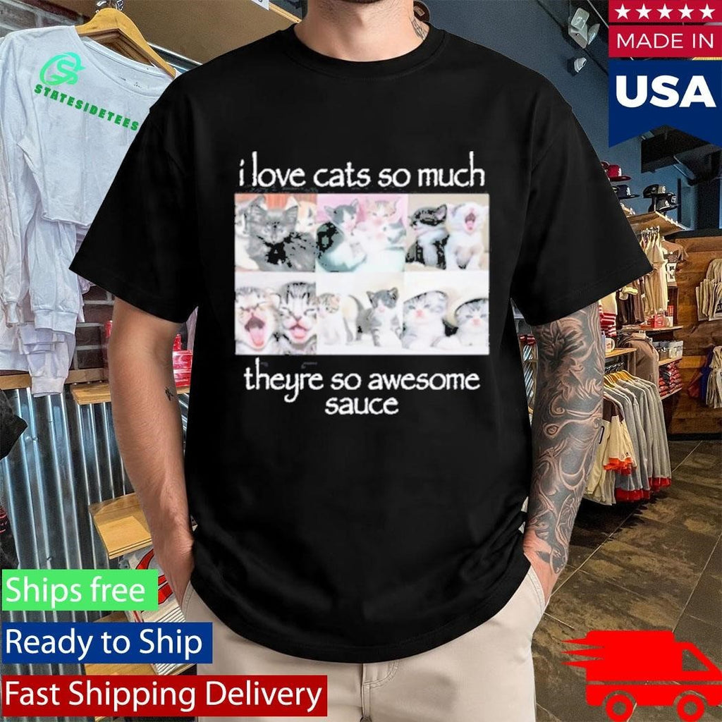 Wait Im Goated I Love Cats So Much Theyre So Awesome Sauce Shirt