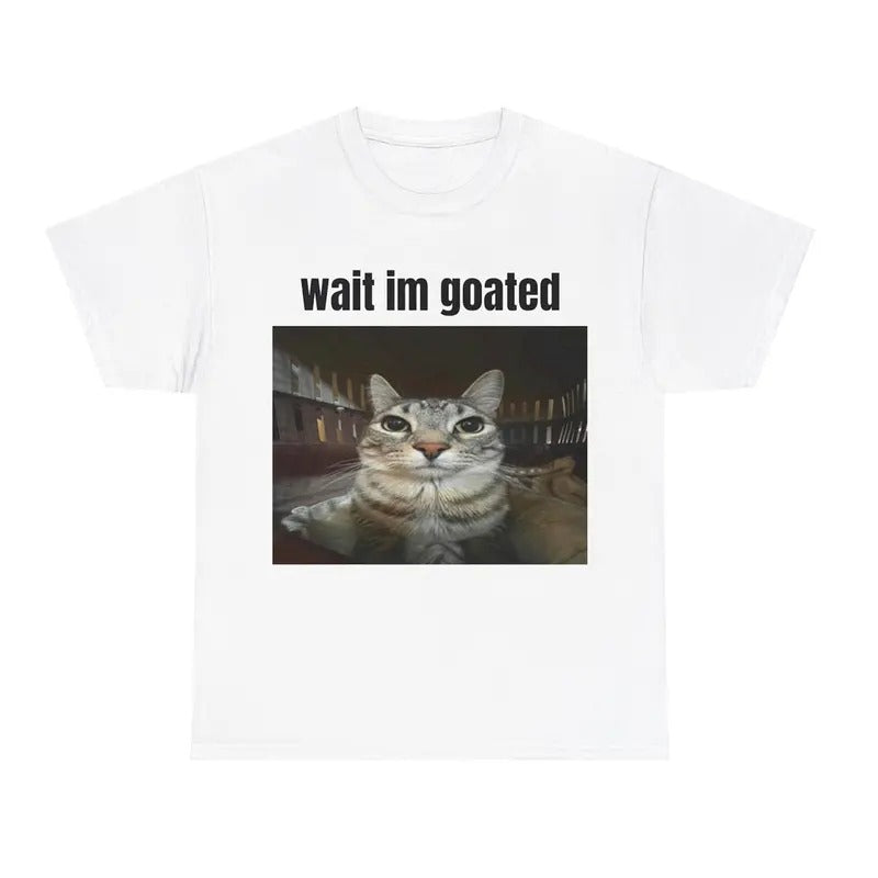 Wait im goated Tshirt- Cute Funny Cat Animal Meme Shirt, Cringe Shirts, Gift for her, Couple Shirts Comfortable Unisex...