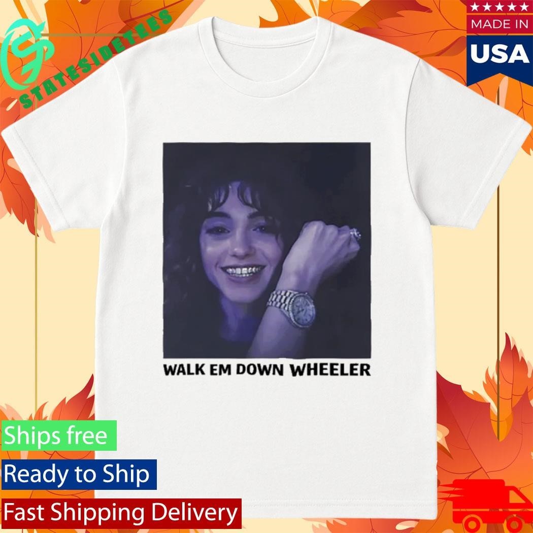 Walk Em Down Wheeler Nancy Wheeler Shirt