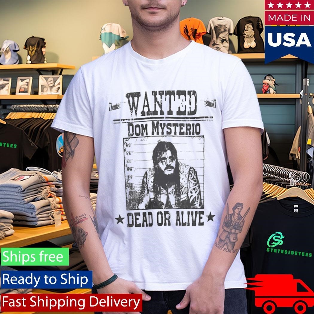 Wanted Dom Mysterio Dead Or Alive Shirt