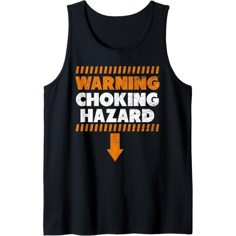Warning Choking Hazard | Funny Joke Gifts for Men Tank Top T-Shirts, Hoodie, Sweatshirt | DripVista.com