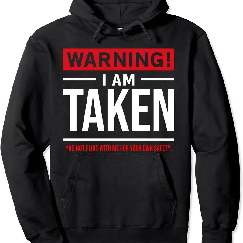 Warning I'm taken Don't Flirt With Me Girlfriend Boyfriend Hoodie | Unisex Hooded Sweatshirt T-Shirts | DripVista.com