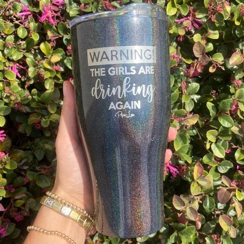 Warning The Girls Are Drinking Again Tumbler T-Shirts, Hoodie, Sweatshirt | DripVista.com