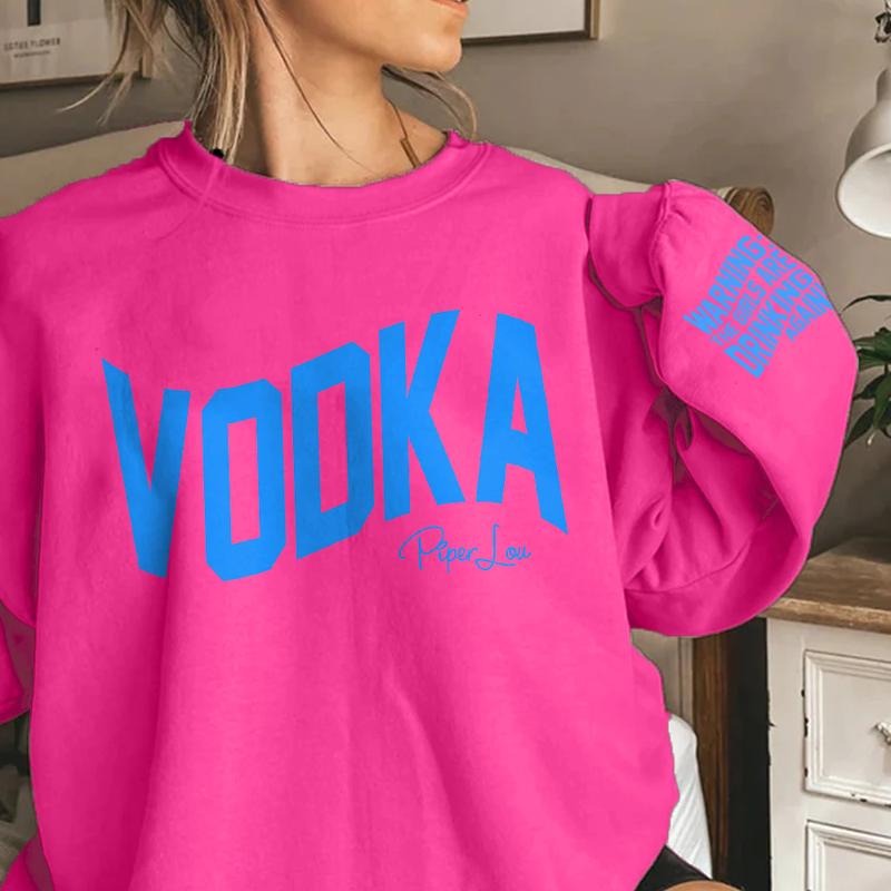 Warning The Girls Are Drinking Vodka Again Crewneck T-Shirts, Hoodie, Sweatshirt | DripVista.com