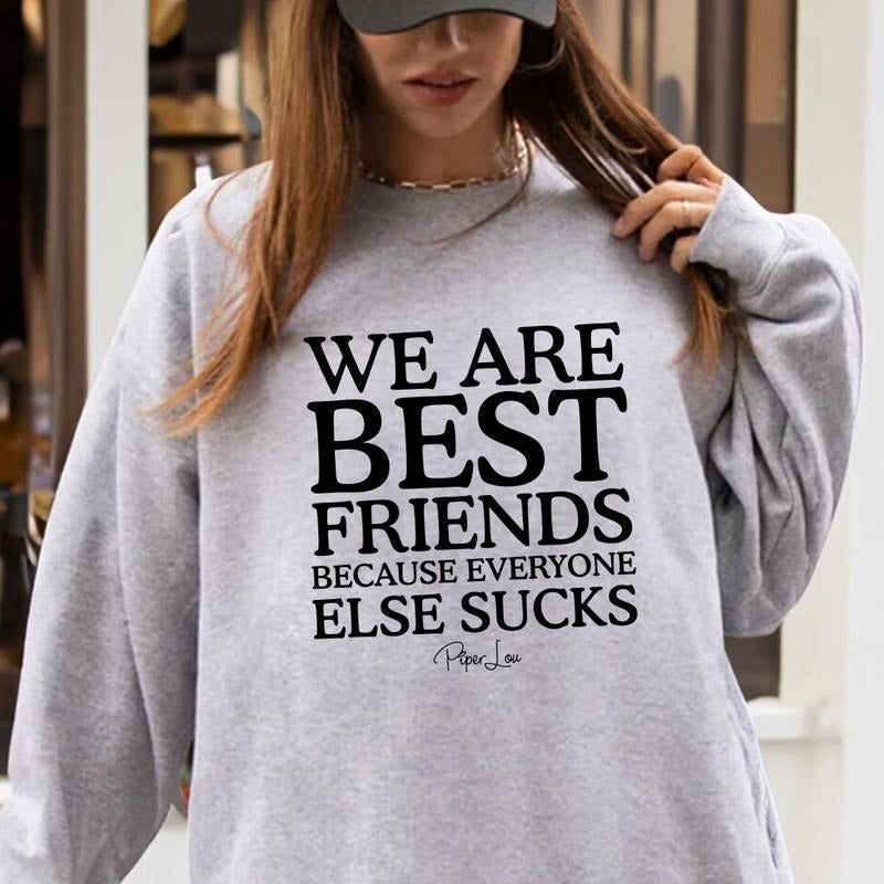 We Are Best Friends Because Everyone Else Sucks Sweatshirt T-Shirts, Hoodie | DripVista.com