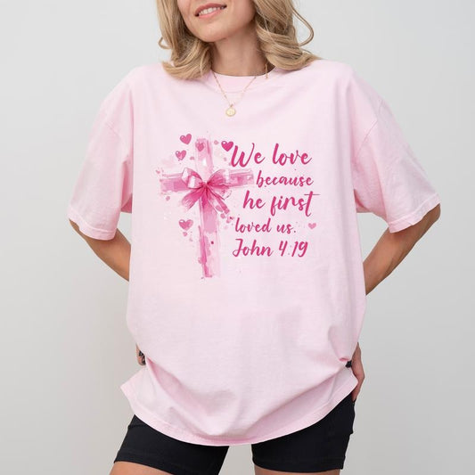 We Love Because He Loved Us First Bible Verse Comfort Colors Shirt, Jesus Loves you Graphic Tee, Valentine's Day T-shirt, Christian Womenswear