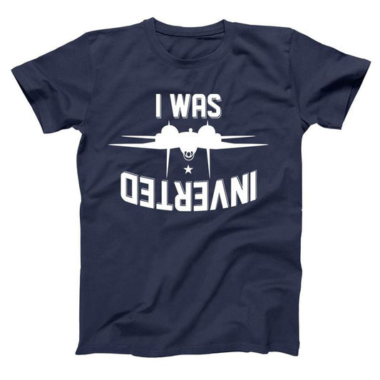 We Were Inverted T-shirt - 80s pilot f14 maverick iceman goose costume marine army navy funny gift - XS-6X Unisex Shirt