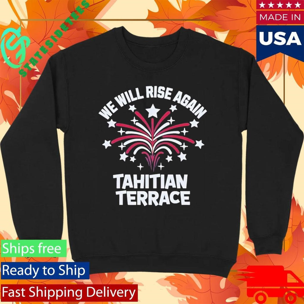 We Will Rise Again Tahitian Terrace Shirt