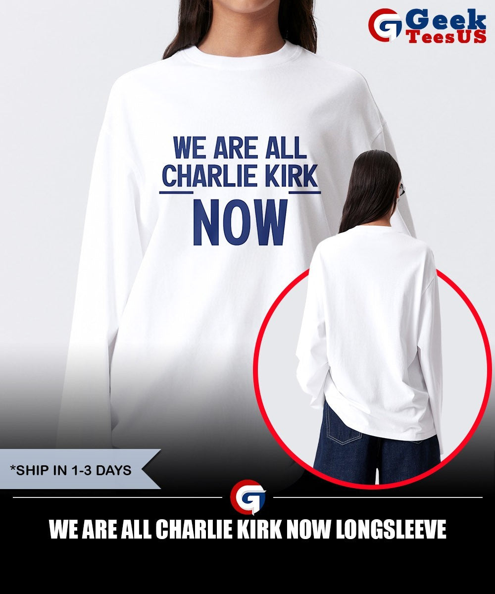 We are all Charlie Kirk now shirt