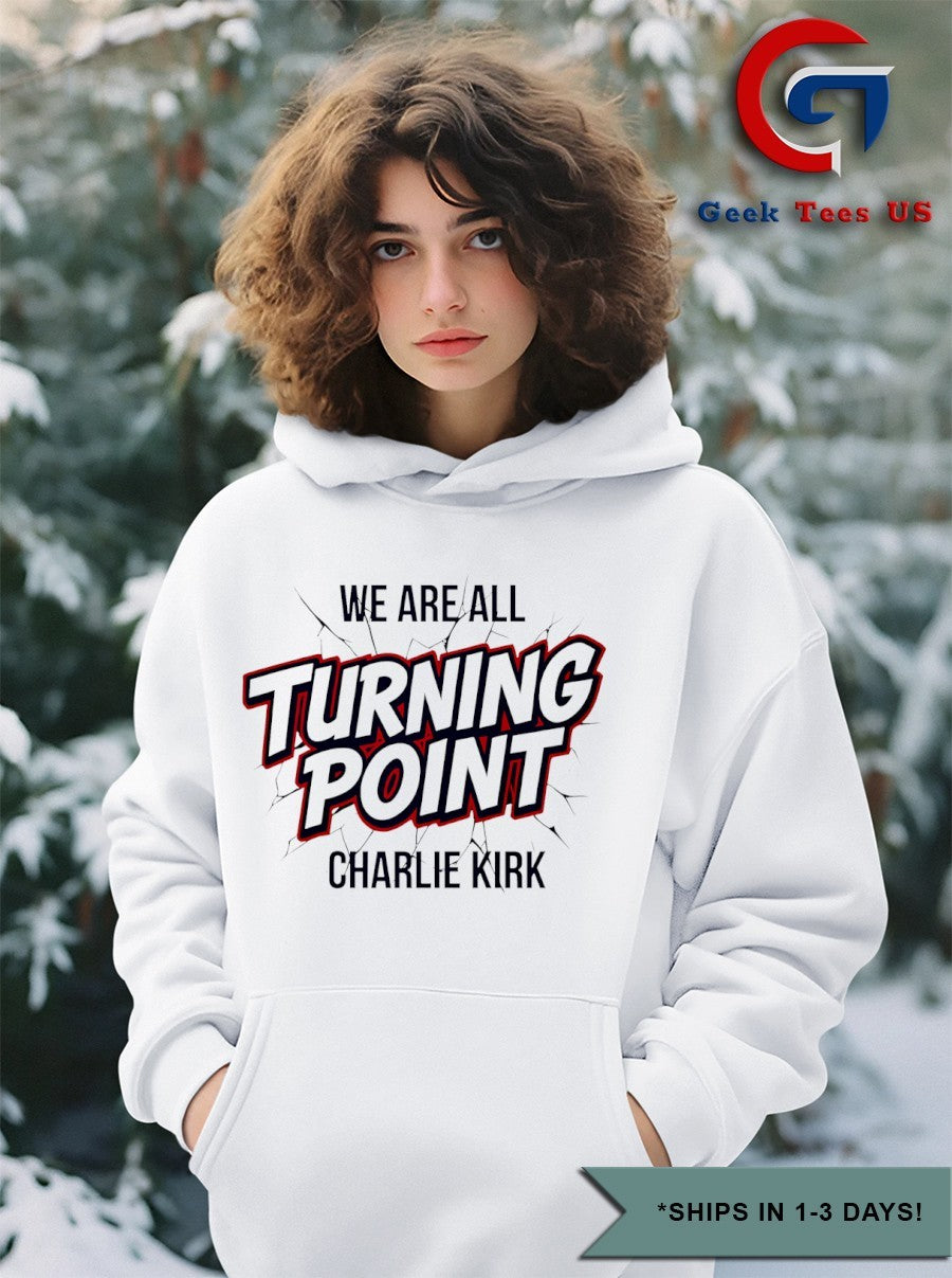 We are all Turning Point Charlie Kirk shirt