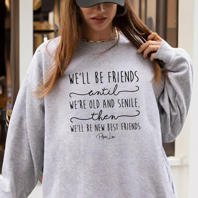 We'll Be Friends Until Sweatshirt Womenswear T-Shirts, Hoodie | DripVista.com