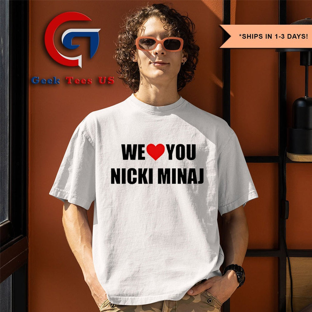 We love you Nicki Minaj shirt