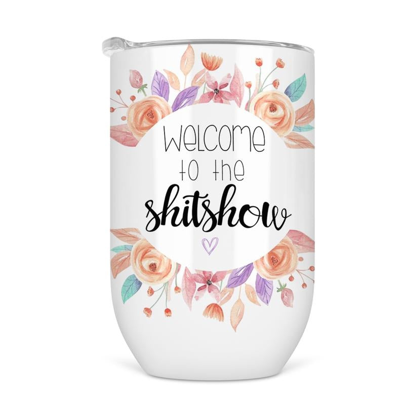 Welcome To The Shitshow Wine Tumbler - Funny Wine Cup For Women T-Shirts, Hoodie, Sweatshirt | DripVista.com