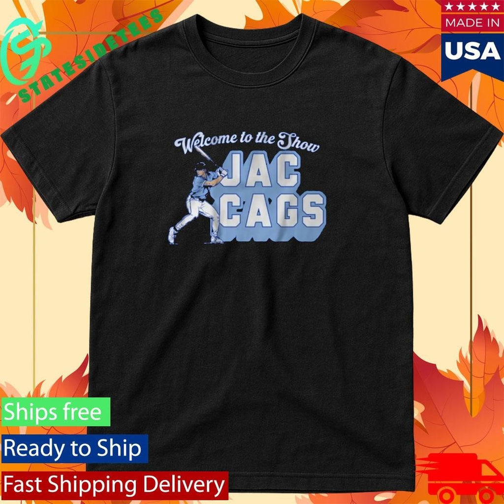 Welcome To The Show Jac Cags Shirt