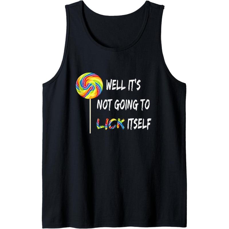 Well It's Not Going To Lick Itself Snarky Candy Lollipop Tank Top made in usa T-Shirts, Hoodie, Sweatshirt | DripVista.com