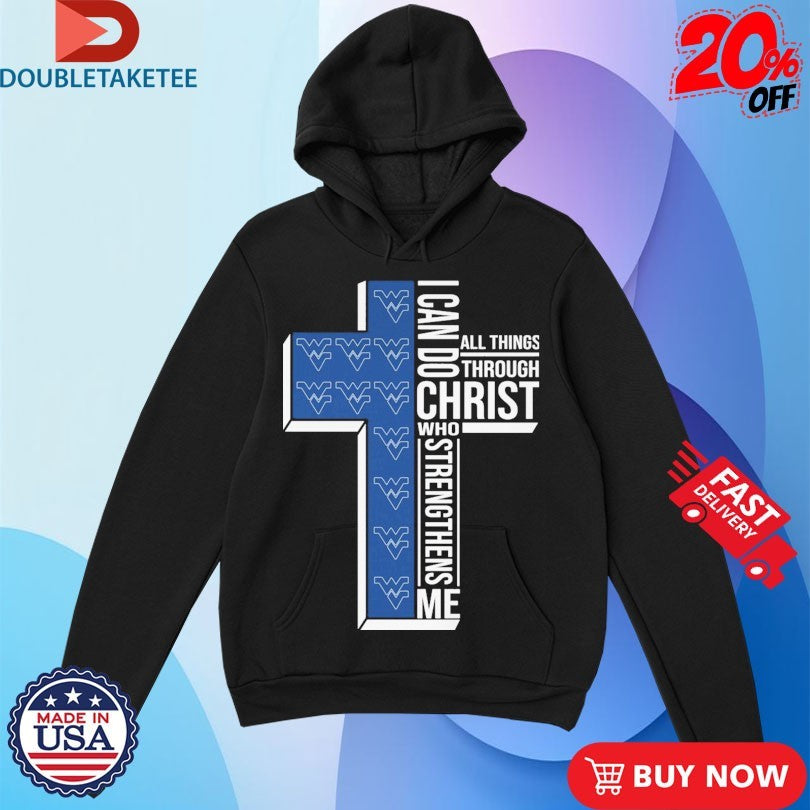 West Virginia Mountaineers I Can Do All Things Through Christ Who Strengthen Me T-shirts