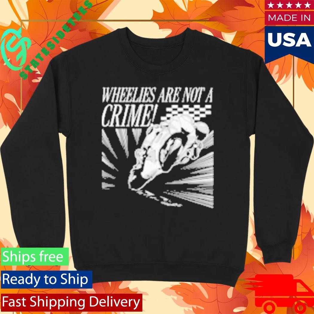 Wheelies Are Not A Crime Shirt