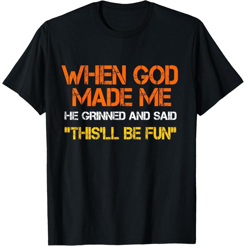When God Made Me He Grinned and Said funny Sarcastic Saying T-Shirt Hoodie, Sweatshirt | DripVista.com