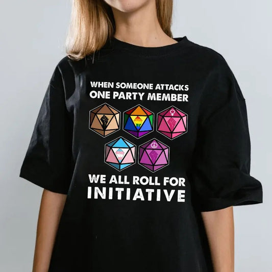 When Someone Attacks One Party Member We All Roll For Initiative Shirt, Gaming Sweatshirt, LTBTQ Shirt, Pride Tee, Trendy Shirt
