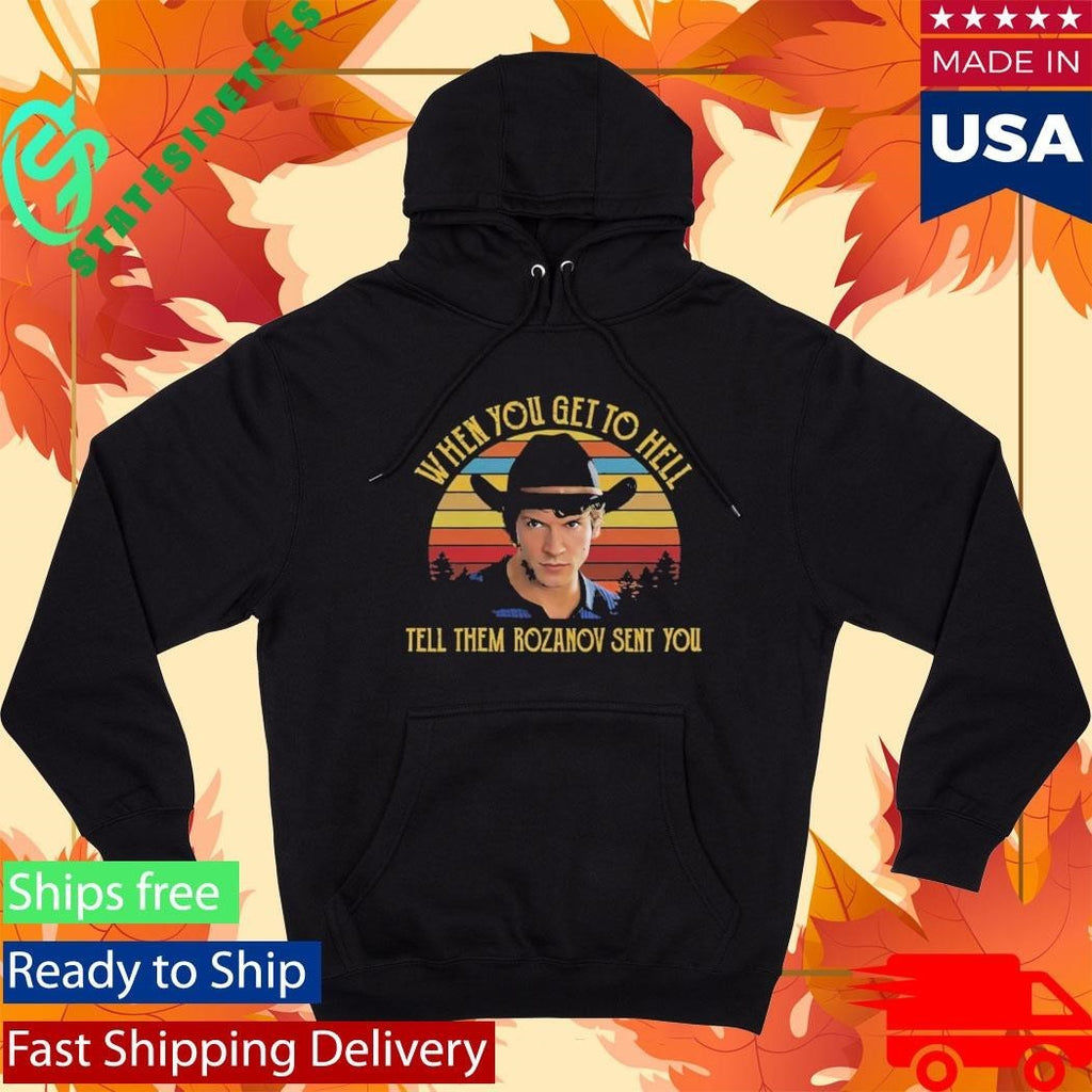 When You Get To Hell Tell Them Rozanov Sent You Connor Storrie Shirt