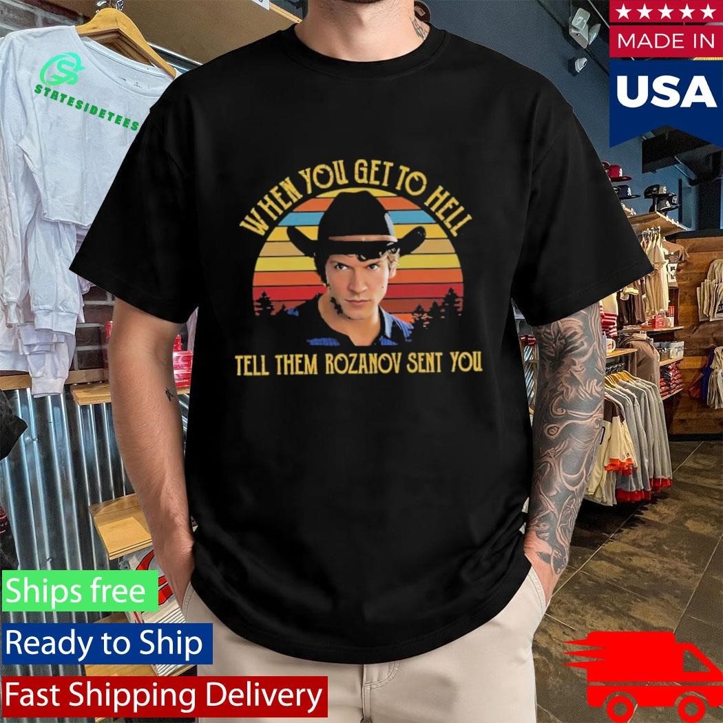 When You Get To Hell Tell Them Rozanov Sent You Connor Storrie Shirt