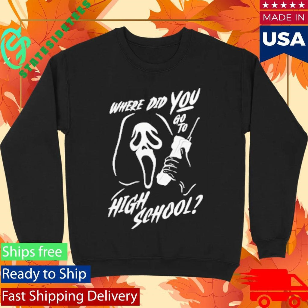 Where Did You Go to High School Ghostface Shirt
