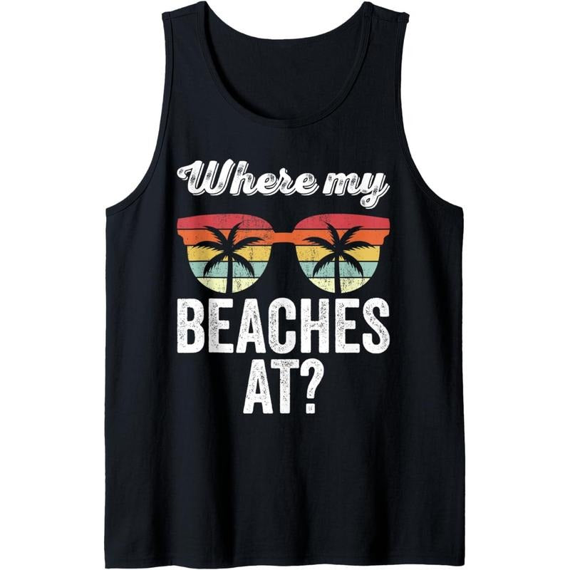 Where My Beaches At? Tank Top Funny Beach Vacation Summer Tank Top Made in USAstyle{n002}2 T-Shirts, Hoodie, Sweatshirt