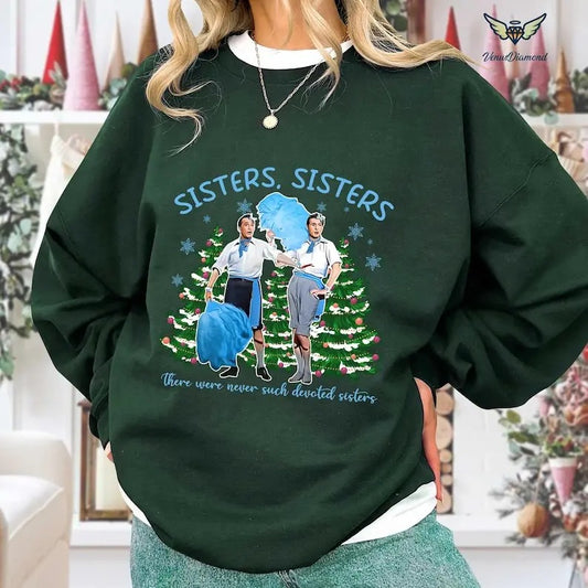 White Christmas Movie Christmas Shirt, Sister Sisters Shirt, There Were Never Such Devoted Sisters Shirt, Christmas Gifts, Sisters Friends Sweatshirt